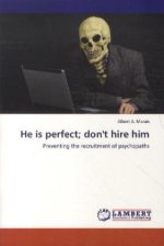 He is perfect; don't hire him