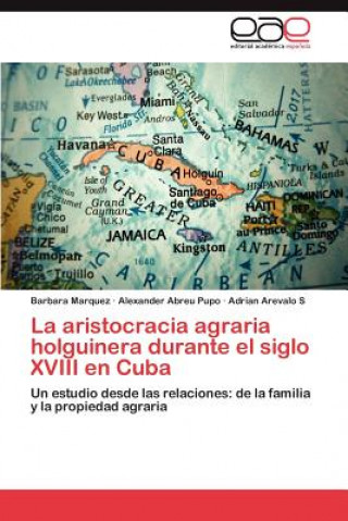 aristocracia agraria holguinera durante el siglo XVIII en Cuba