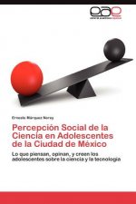 Percepcion Social de la Ciencia en Adolescentes de la Ciudad de Mexico