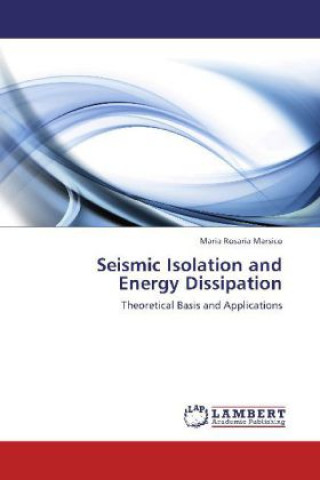 Seismic Isolation and Energy Dissipation