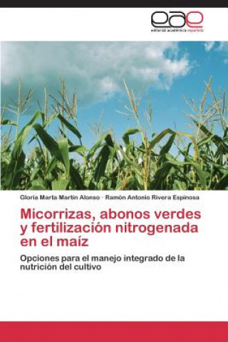 Micorrizas, abonos verdes y fertilizacion nitrogenada en el maiz