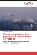 Efecto del Plomo Sobre Parametros Nutricionales En Ratones