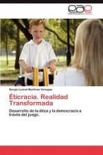 Eticracia, Una Realidad Transformada