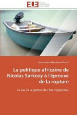Politique Africaine de Nicolas Sarkozy   l' preuve de la Rupture