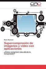 Supercompresion de imagenes y video con aplicaciones