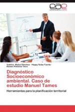 Diagnostico Socioeconomico Ambiental. Caso de Estudio Manuel Tames