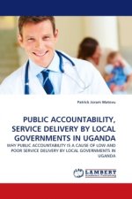 PUBLIC ACCOUNTABILITY, SERVICE DELIVERY BY LOCAL GOVERNMENTS IN UGANDA