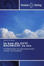 So kam die GUTE NACHRICHT zu uns