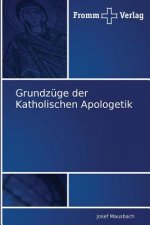 Grundzuge der Katholischen Apologetik