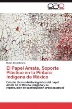 Papel Amate, Soporte Plastico en la Pintura Indigena de Mexico