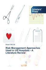 Risk Management Approaches Used in US Hospitals - A Literature Review