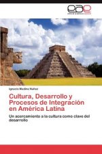 Cultura, Desarrollo y Procesos de Integracion en America Latina