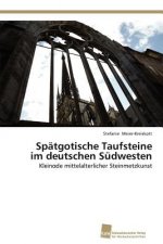 Spatgotische Taufsteine im deutschen Sudwesten