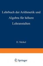 Lehrbuch der Arithmetik und Algebra für höhere Lehranstalten bearbeitet