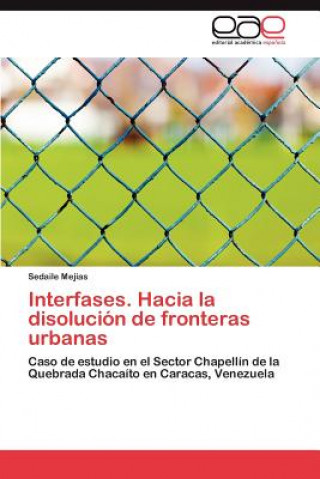 Interfases. Hacia la disolucion de fronteras urbanas