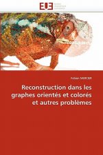 Reconstruction Dans Les Graphes Orient s Et Color s Et Autres Probl mes