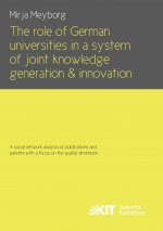 role of German universities in a system of joint knowledge generation and innovation. A social network analysis of publications and patents with a foc