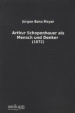 Arthur Schopenhauer als Mensch und Denker