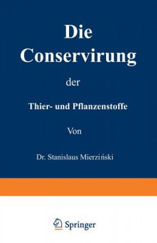 Die Conservirung der Thier- und Pflanzenstoffe