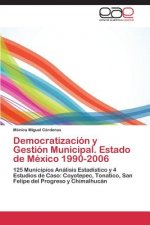 Democratizacion y Gestion Municipal. Estado de Mexico 1990-2006