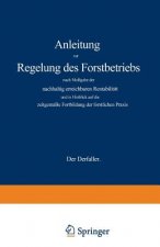 Anleitung zur Regelung des Forstbetriebs nach Maßgabe der nachhaltig erreichbaren Rentabilität und in Hinblick auf die zeitgemäße Fortbildung der fors