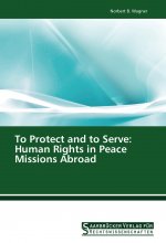 To Protect and to Serve: Human Rights in Peace Missions Abroad