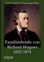 Familienbriefe von Richard Wagner 1832-1874