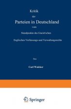 Kritik Der Parteien in Deutschland Vom Standpunkte Des Gneist'schen Englischen Verfassungs- Und Verwaltungsrechts