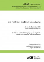 Kraft der digitalen Unordnung. 32. Arbeits- und Fortbildungstagung der ASpB e.V., Sektion 5 im Deutschen Bibliotheksverband, 22. bis 25. September 200