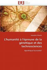 L''humanite a l''epreuve de la genetique et des technosciences
