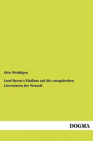 Lord Byron's Einfluss auf die europaischen Literaturen der Neuzeit