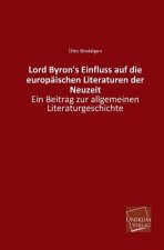 Lord Byron's Einfluss Auf Die Europaischen Literaturen Der Neuzeit