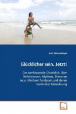 Glücklicher sein. Jetzt!