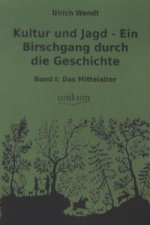 Kultur und Jagd - Ein Birschgang durch die Geschichte. Bd.1