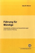 Führung für Mündige : Subsidiarität und Marke als Herausforderungen für eine moderne Führung