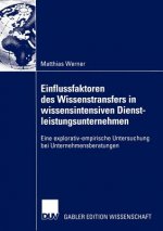 Einflussfaktoren Des Wissenstransfers in Wissensintensiven Dienstleistungsunternehmen