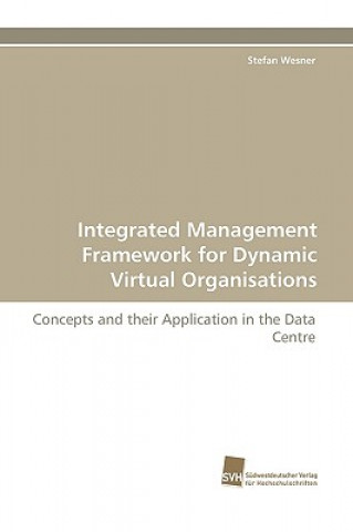 Integrated Management Framework for Dynamic Virtual Organisations