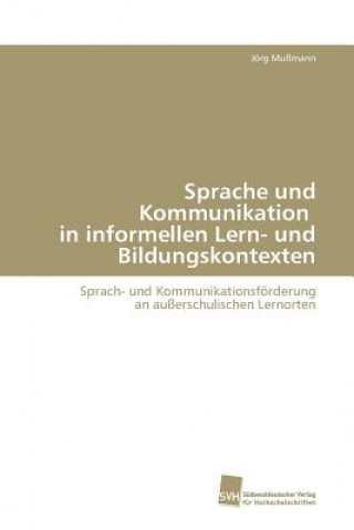 Sprache und Kommunikation in informellen Lern- und Bildungskontexten