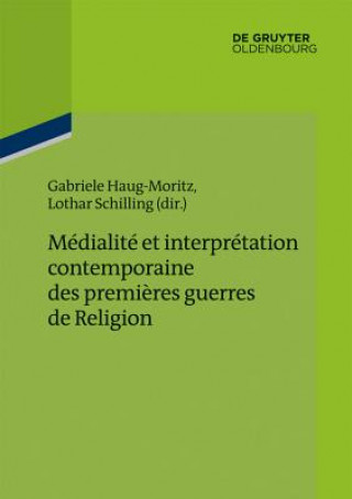 Médialité et interprétation contemporaine des premi?res guerres de Religion