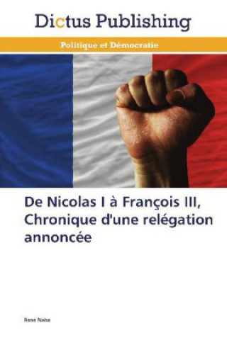 De Nicolas I à François III, Chronique d'une relégation annoncée