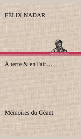 terre & en l'air... Memoires du Geant