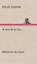 terre & en l'air... Memoires du Geant