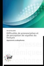 Difficultes de Prononciation Et de Perception de Voyelles Du Francais