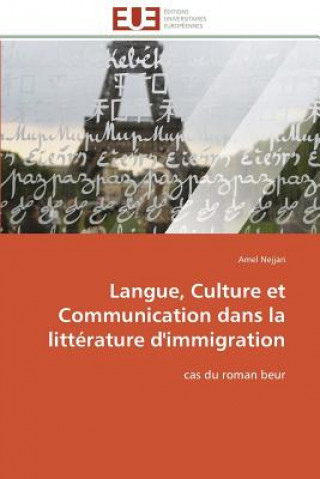 Langue, Culture Et Communication Dans La Litt rature d'Immigration