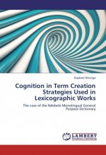 Cognition in Term Creation Strategies Used in Lexicographic Works