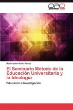 Seminario Metodo de La Educacion Universitaria y La Ideologia