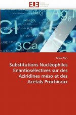 Substitutions Nucl ophiles Enantios lectives Sur Des Aziridines M so Et Des Ac tals Prochiraux