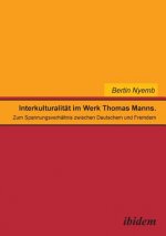 Interkulturalit t im Werk Thomas Manns. Zum Spannungsverh ltnis zwischen Deutschem und Fremdem
