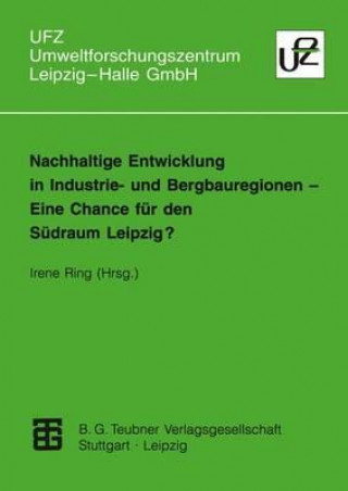 Nachhaltige Entwicklung in Industrie- und Bergbauregionen - Eine Chance fur den Sudraum Leipzig?