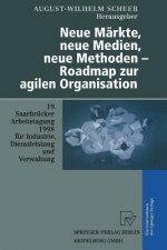 Neue M rkte, Neue Medien, Neue Methoden -- Roadmap Zur Agilen Organisation